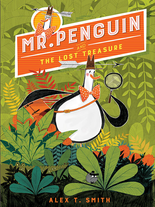 Title details for Mr. Penguin and the Lost Treasure by Alex T. Smith - Wait list